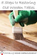 5 Steps to Restoring Old Wooden Tables